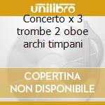 Concerto x 3 trombe 2 oboe archi timpani cd