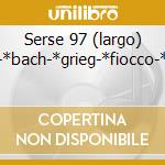 Serse 97 (largo) -*bach-*grieg-*fiocco-* cd