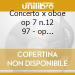 Concerto x oboe op 7 n.12 97 - op 9 n.2 cd musicale di Albinoni