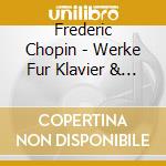 Frederic Chopin - Werke Fur Klavier & Orchester cd musicale di Frederic Chopin