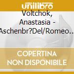 Voltchok, Anastasia - Aschenbr?Del/Romeo Und Julia cd