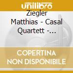 Ziegler Matthias - Casal Quartett - Wolfgang Amadeus Mozart - Kraus cd musicale di Ziegler Matthias