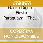 Garcia Digno - Fiesta Paraguaya - The Best Of Digno Garcia cd