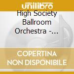 High Society Ballroom Orchestra - Latin Dances cd