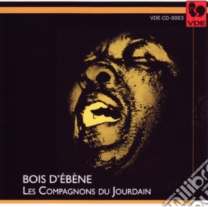 Compagnons Du Jourdain (Les) - Bois D'Ebene cd musicale di Le S Compagnons Du Jourdain