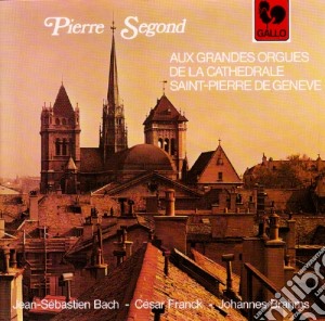 Pierre Segond: Aux Grandes Orgues De La Cathedrale Saint-Pierre De Geneve cd musicale di Pierre Segond