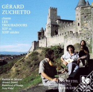 Gerard Zuchetto: Chante Les Troubadours XII Et XIII Siecles cd musicale di Gerard Zuchetto