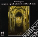 Pierre Segond: Aux Grandes Orgues De La Cathedrale Saint-Pierre De Geneve
