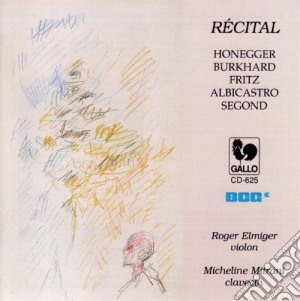 Recital: Oeuvres De Compositeurs Suisses. Honegger, Burkhard.. cd musicale