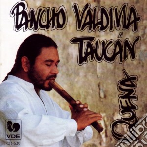 Pancho Valdivia-Taucan - Quena cd musicale di Pancho Valdivia