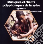 Pygmees Aka - Musiques Et Chants Polyphoniques De La Sylve