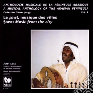 Peninsule Arabique: Vol.3 Le Sowt, Musique Des Villes / Various cd musicale di Peninsule Arabique