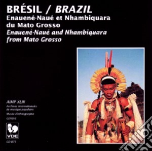 Brazil: Enauene-Naue Et Nhambiquara Du Mato Grosso / Various cd musicale di Enauene