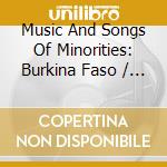 Music And Songs Of Minorities: Burkina Faso / Various cd
