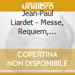 Jean-Paul Liardet - Messe, Requiem, Lieder cd