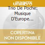 Trio De Poche: Musique D'Europe Centrale Pour Trio D'Anches cd