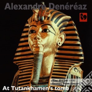Alexandre Denereaz - At Tutankhamen's Tomb (1925) cd musicale di Alexandre Denereaz