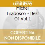 Michel Tirabosco - Best Of Vol.1 cd musicale di Michel Tirabosco