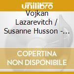 Vojkan Lazarevitch / Susanne Husson - Violine & Klavier cd musicale di Vojkan Lazarevitch / Susanne Husson