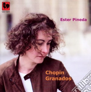 Ester Pineda: Chopin, Granados cd musicale di Fryderyk Chopin