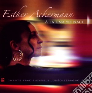 Esther Ackermann - A La Una Yo Naci cd musicale di Esther Ackermann