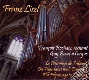 Franz Liszt - Le Pelerinage De Fribourg cd musicale di Franz Liszt
