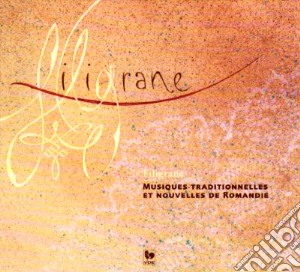 Filigrane - Musiques Traditionnelles Et Nouvelles De Romandi cd musicale di Filigrane