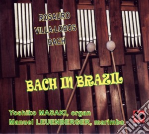 Bach In Brazil: Rosauro, Villalobos, Bach cd musicale di Johann Sebastian Bach / Rosauro / Heitor Villa