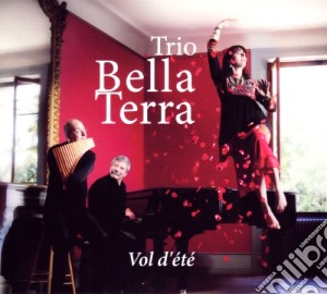 Bella Terra Trio - Vol D'Ete cd musicale di Bella Terra Trio