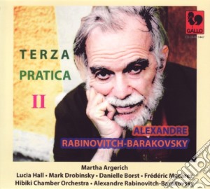 Alexandre Rabinovitch-Barakovsky - Terza Pratica Ii (2 Cd) cd musicale di Alexandre Rabinovitch