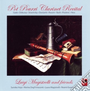 Luigi Magistrelli: Pot Pourri Clarinet Recital cd musicale di Luigi Magistrelli