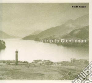 Filidh Ruadh - A Trip To Glenfinnan cd musicale di Filidh Ruadh
