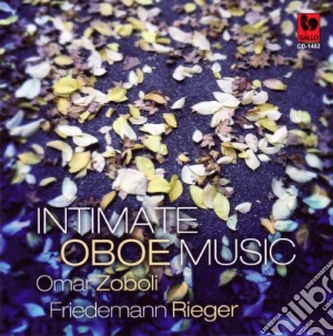 Omar Zoboli / Friedemann Rieger: Intimate Oboe Music cd musicale di Omar Zoboli