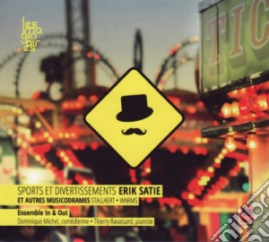 Ensemble In And Out: Sport Et Divertissements, Erik Satie Et Autres Musicodrames cd musicale di Ensemble In And Out