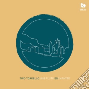 Trio Torrelo: Une Flute Enchantee cd musicale di Trio Torrelo