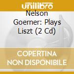 Nelson Goerner: Plays Liszt (2 Cd) cd musicale