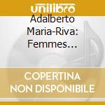 Adalberto Maria-Riva: Femmes Compositrices cd musicale