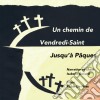 Chemin De Vendredi-Saint Jusqu'a Paques (Un) cd musicale di Gallo-VDE