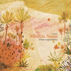 Rich'Art Ndione Et Le Saawal - Mbilim Noon, D'Hier A Aujourd'Hui cd musicale