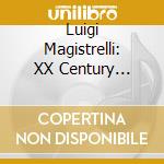 Luigi Magistrelli: XX Century Chamber Music, For Violin, Clarinet And Piano cd musicale