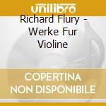 Richard Flury - Werke Fur Violine cd musicale