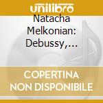 Natacha Melkonian: Debussy, Rameau cd
