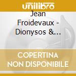 Jean Froidevaux - Dionysos & Persephone (2 Cd) cd musicale