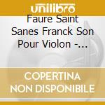 Faure Saint Sanes Franck Son Pour Violon - Lethiec, Granjon cd musicale