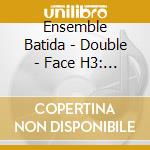 Ensemble Batida - Double - Face H3: Hydr-X - Terry Riley: In C cd