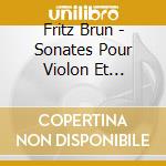 Fritz Brun - Sonates Pour Violon Et Violoncelle cd musicale