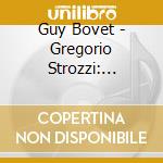 Guy Bovet - Gregorio Strozzi: Capricci Da Sonare Cembali Et Organi, Op. 4 cd