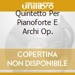 Quintetto Per Pianoforte E Archi Op. cd