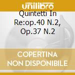 Quintetti In Re:op.40 N.2, Op.37 N.2 cd