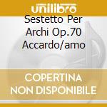 Sestetto Per Archi Op.70 Accardo/amo cd